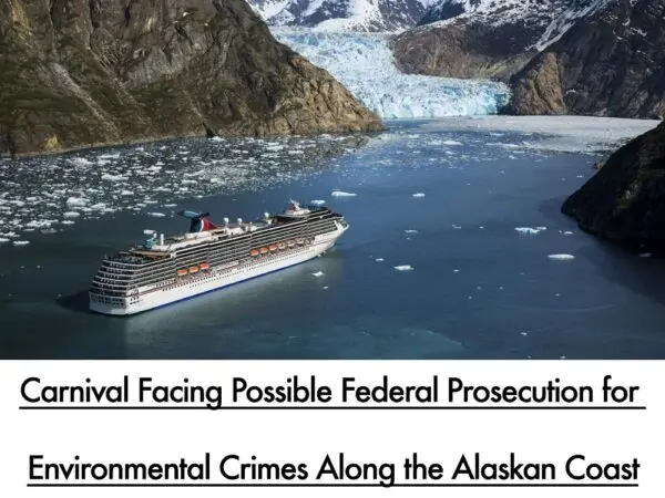 Carnival Facing Possible Federal Prosecution for  Environmental Crimes Along the Alaskan Coast